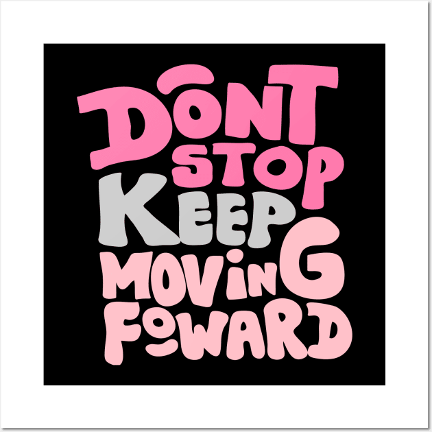 Dont stop keep moving foward Wall Art by meilyanadl